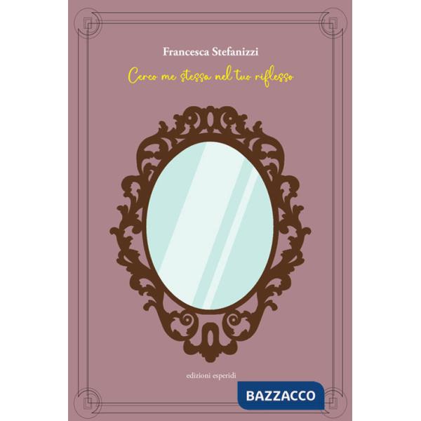 Cerco me stessa nel tuo riflesso