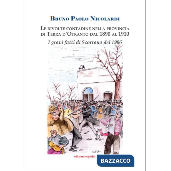 Rivolte contadine nella Provincia di Terra d'Otranto dal 1890 al 1910. I gravi fatti di Scorrano (Le)