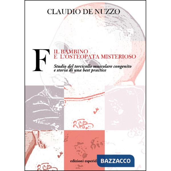 F. Il bambino e l'osteopata misterioso. Studio del torcicollo muscolare congenito e storia di una best practice