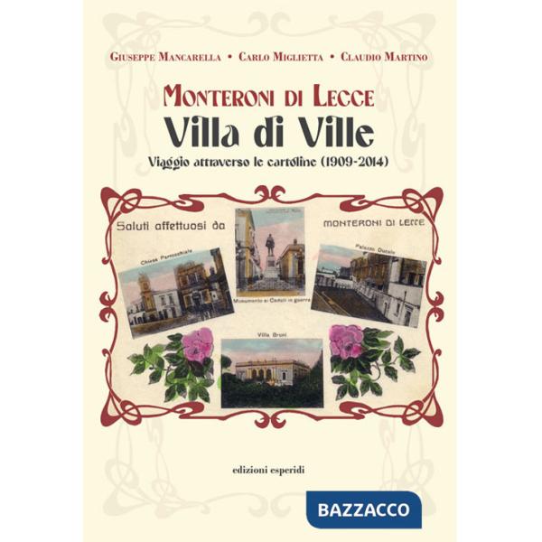 Monteroni di Lecce. Villa di Ville. Viaggio attraverso le cartoline (1909-2014)