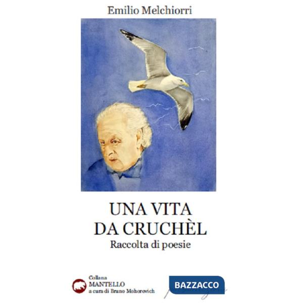 Vita da Cruchèl (Una)