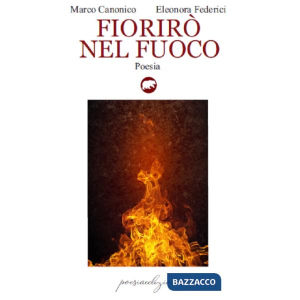 Fiorirò nel fuoco