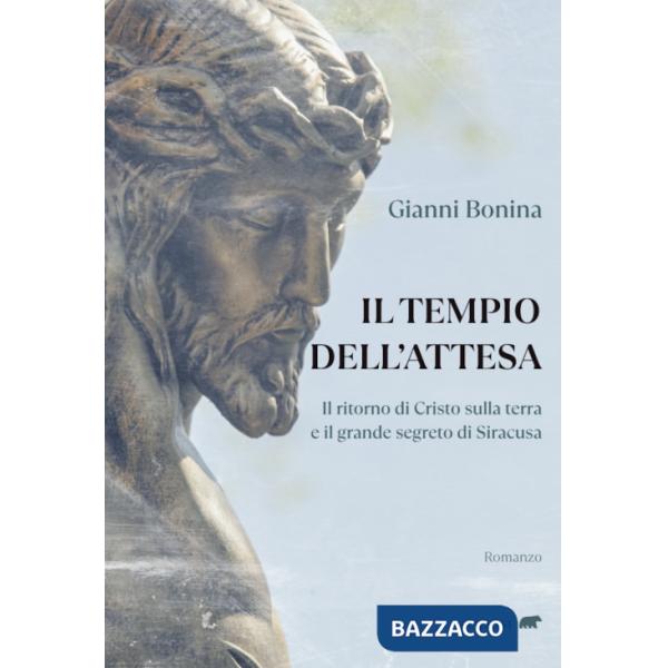 Tempio dell'attesa. Il ritorno di Cristo sulla terra e il grande segreto di Siracusa (Il)