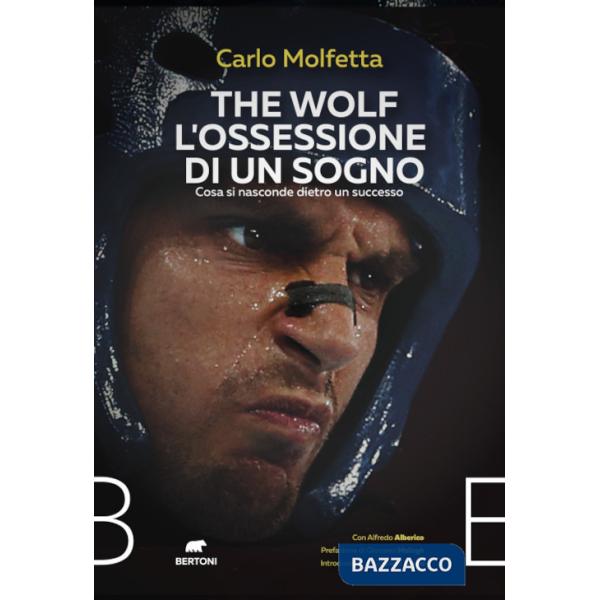 Wolf l'ossessione di un sogno. Cosa si nasconde dietro un successo (The)