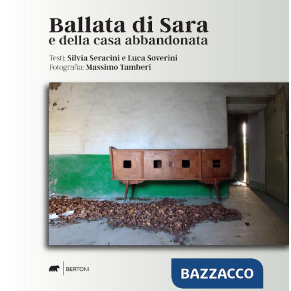 Ballata di Sara e della casa abbandonata. Ediz. a colori