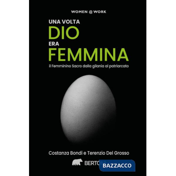 Volta dio era femmina. Il femminino sacro dalla gilania al patriarcato (Una)
