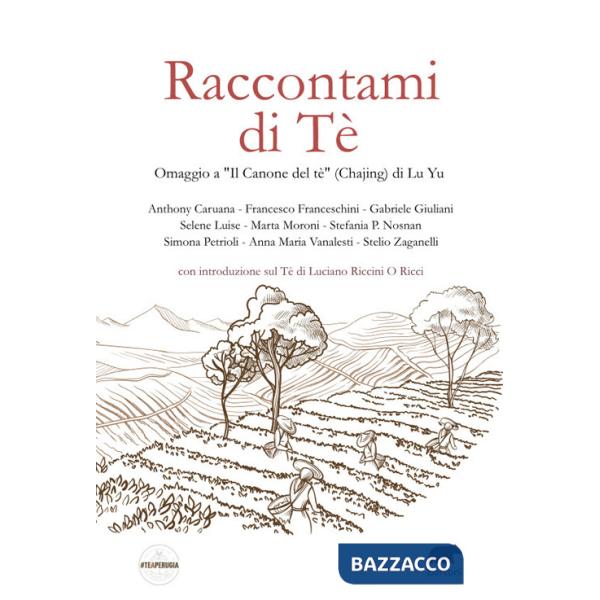 Raccontami di Tè. Omaggio a «Il Canone del tè» (Chajing) di Lu Yu