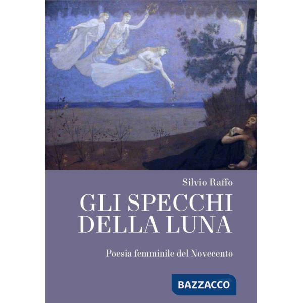 Specchi della luna. Poesia femminile del Novecento (Gli)