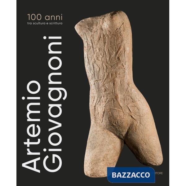 Artemio Giovagnoni. 100 anni tra scultura e scrittura