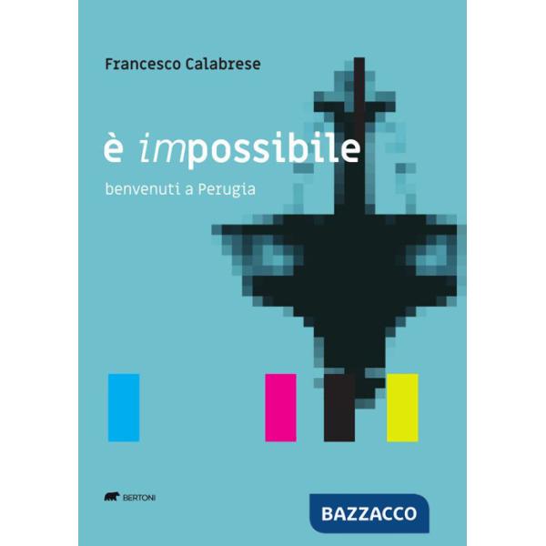 È impossibile. Benvenuti a Perugia