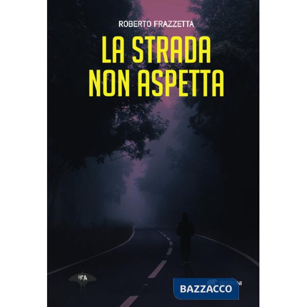 Strada non aspetta (La)