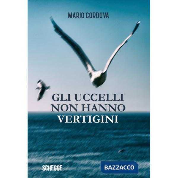 Uccelli non hanno vertigini (Gli)