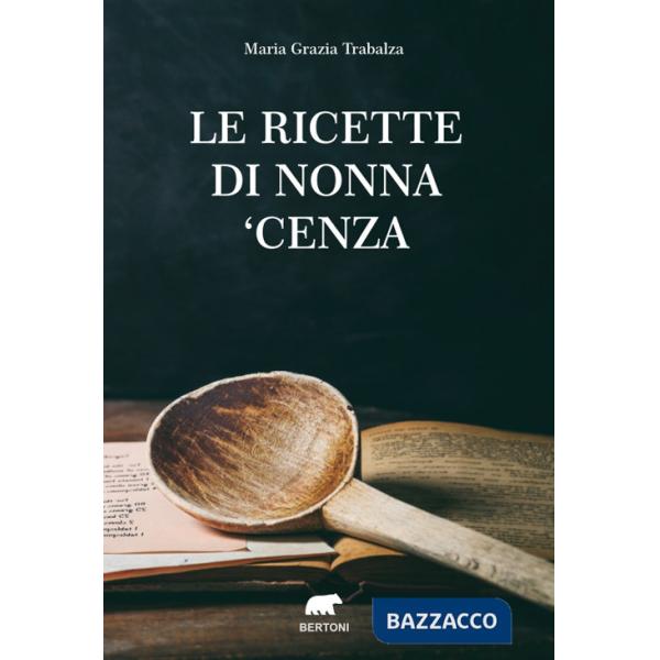 Ricette di nonna 'Cenza (Le)