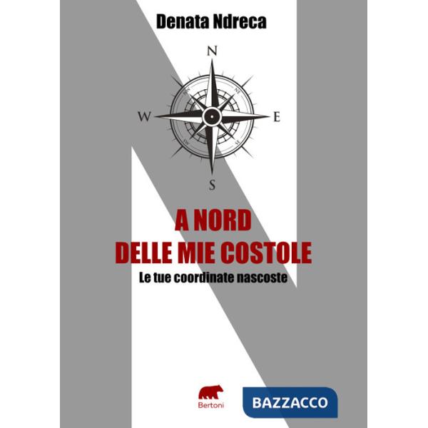 A nord delle mie costole. Le tue coordinate nascoste