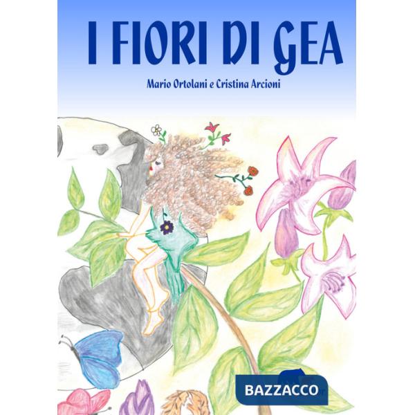 Fiori di Gea. Ediz. a colori (I)