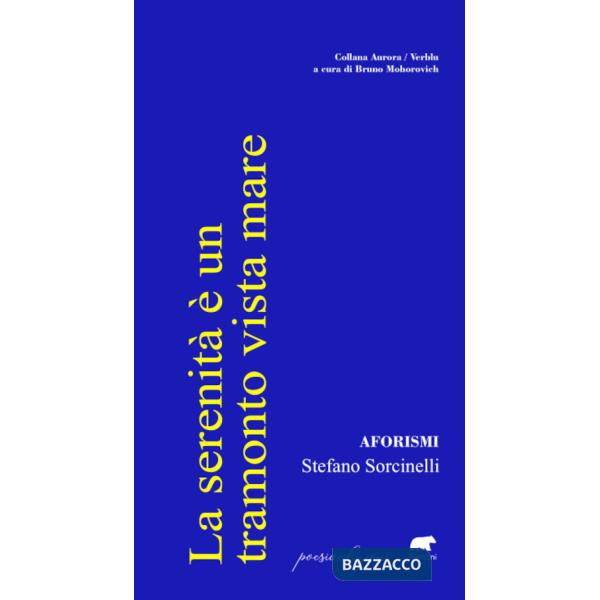 Serenità è un tramonto vista mare. Aforismi (La)