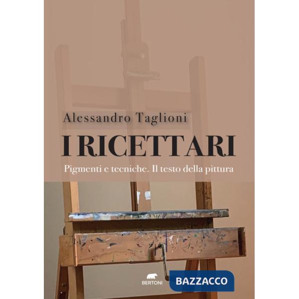 Ricettari. Pigmenti e tecniche. Il testo della pittura (I)