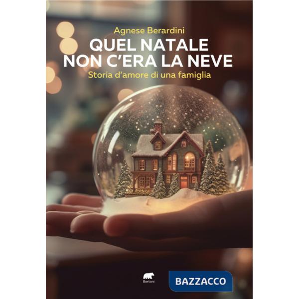 Quel Natale non c'era la neve. Storia d'amore di una famiglia