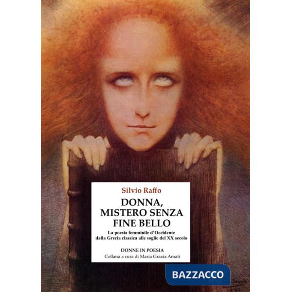 Donna, mistero senza fine bello. La poesia femminile d'Occidente dalla Grecia classica alle soglie del XX secolo