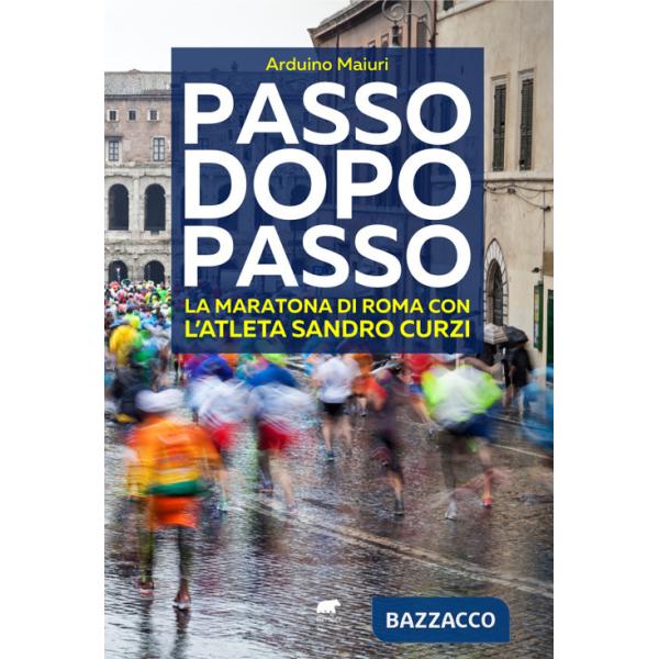 Passo dopo passo. La maratona di Roma con l'atleta Sandro Curzi