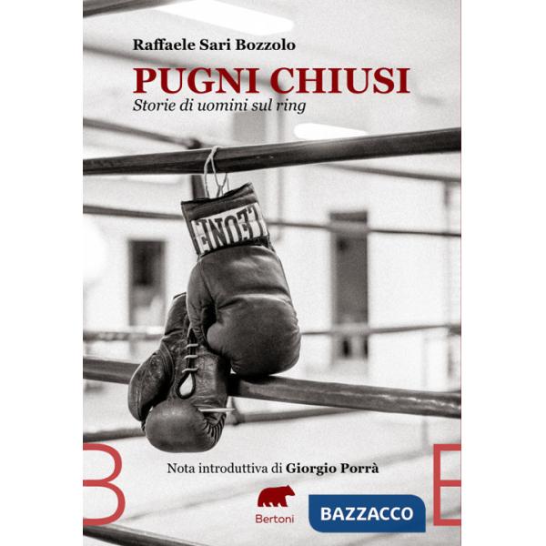 Pugni chiusi. Storie di uomini sul ring