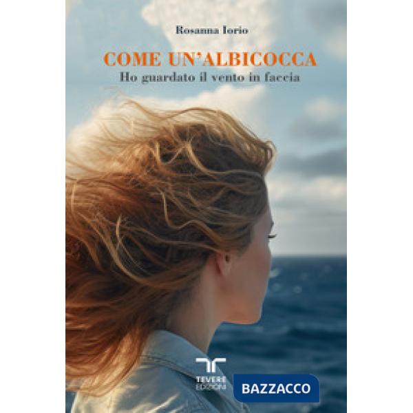 Come un'albicocca. Ho guardato il vento in faccia