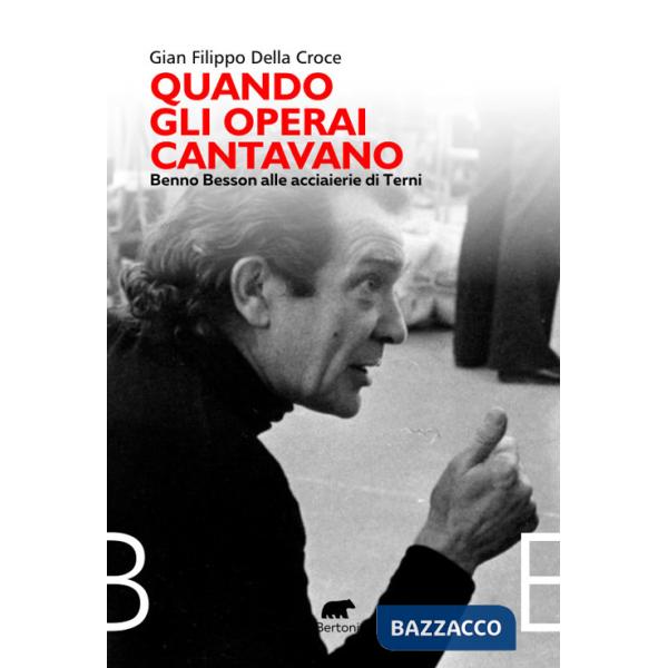 Quando gli operai cantavano. Benno Besson alle acciaierie di Terni
