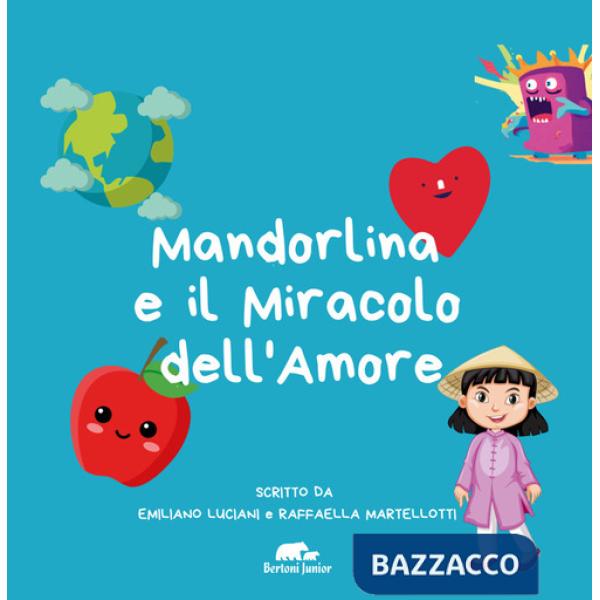 Mandorlina e il miracolo dell'amore. Ediz. illustrata