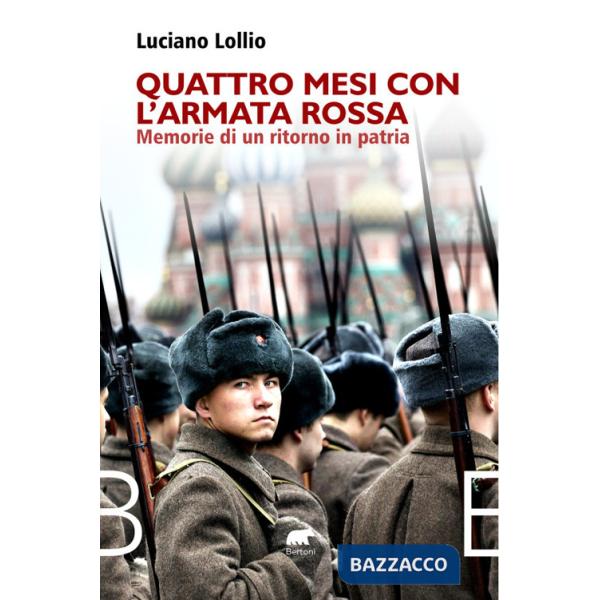 Quattro mesi con l'Armata Rossa. Memorie di un ritorno in patria