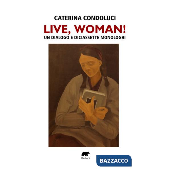 Live, Woman! Un dialogo e diciassette monologhi