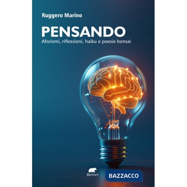 Pensando. Aforismi, riflessioni, haiku e poesie bonsai