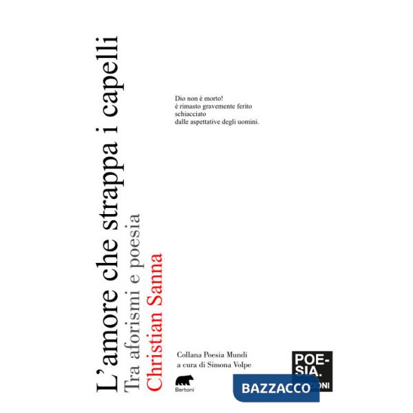 Amore che strappa i capelli. Tra aforismi e poesia (L')