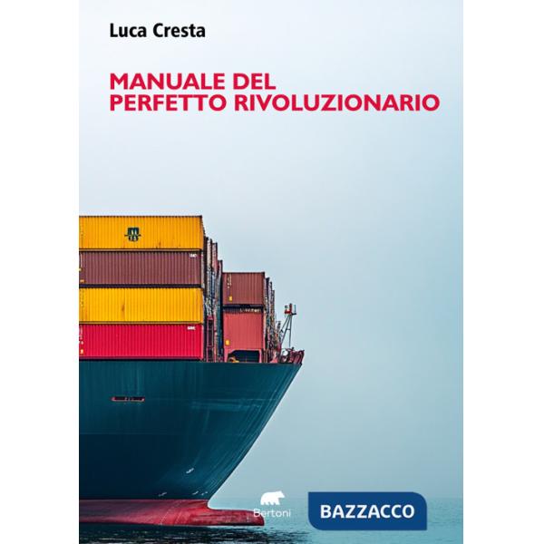 Manuale del perfetto rivoluzionario. In nessun luogo in nessun tempo in nessun ruolo...