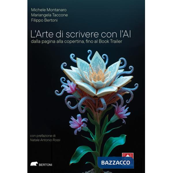 Arte di scrivere con l'AI. Dalla pagina alla copertina, fino al Book Trailer (L')