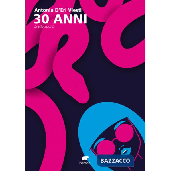 30 anni. La vita com'è
