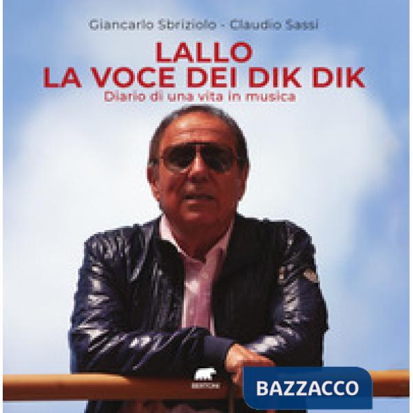 Lallo la voce dei Dik Dik. Diario di una vita in musica