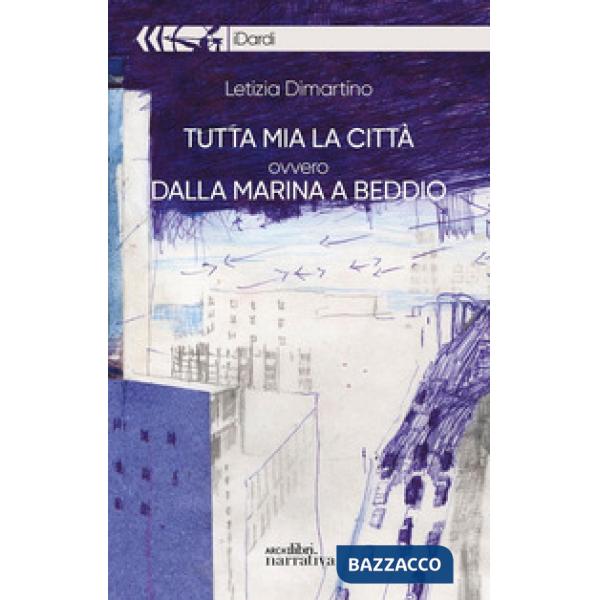 Tutta mia la città ovvero dalla marina a Biddio