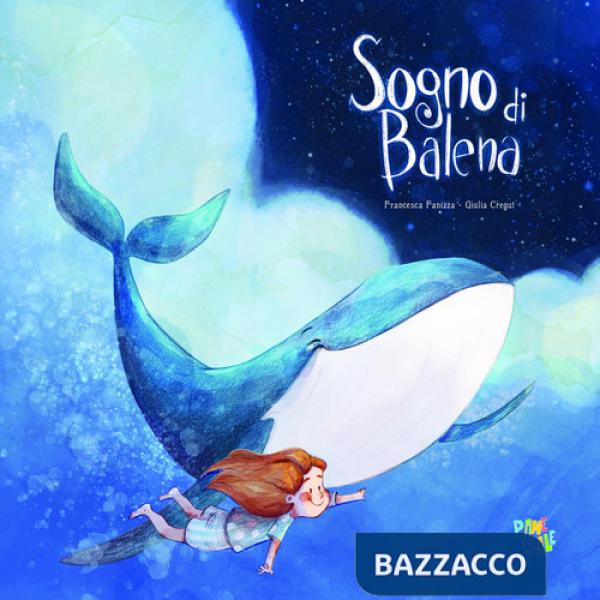 Sogno di balena. Ediz. a colori