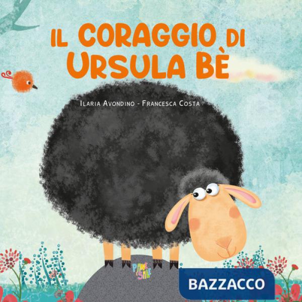 Coraggio di Ursula Be'. Ediz. a colori (Il)