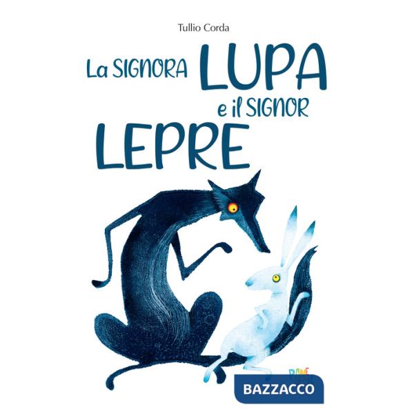 Singora lupa e il signor lepre. Ediz. a colori (La)