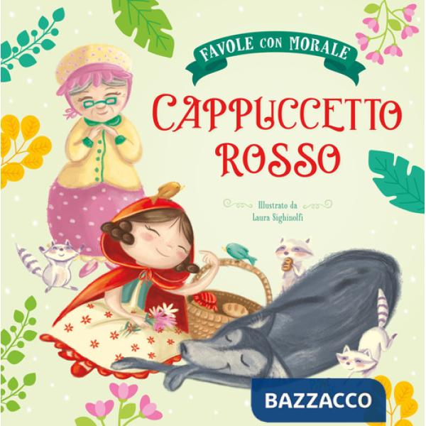 Cappuccetto Rosso. Favole con morale. Ediz. a colori