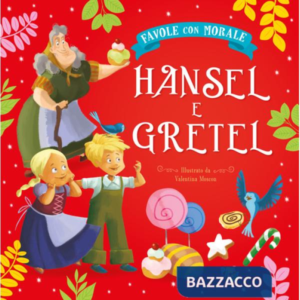 Hansel e Gretel. Favole con morale. Ediz. a colori