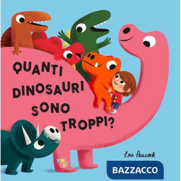 Quanti dinosauri sono troppi? Ediz. a colori
