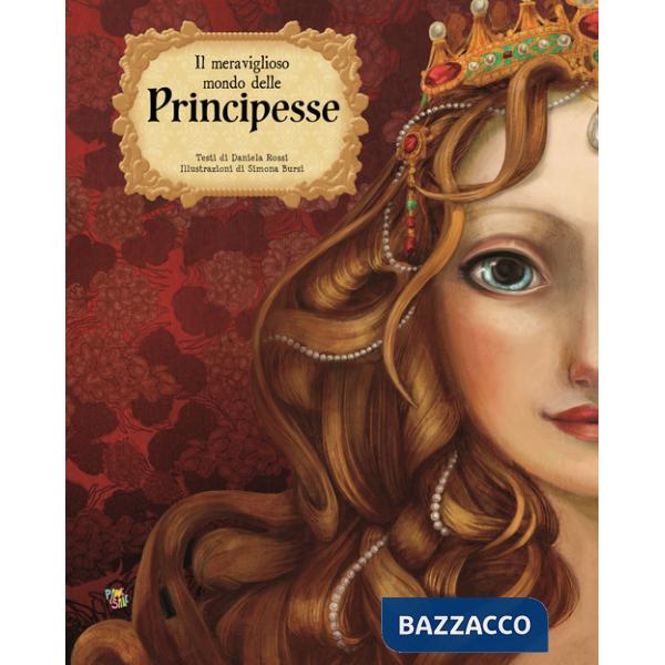 Meraviglioso mondo delle principesse. Ediz. a colori (Il)
