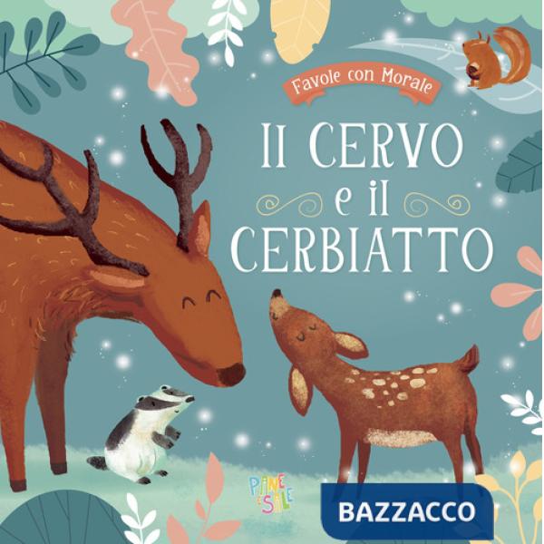 Cervo e il cerbiatto. Ediz. a colori (Il)