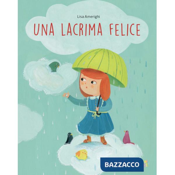 Lacrima felice. Ediz. a colori (Una)