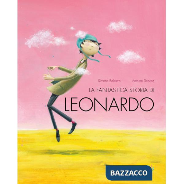 Fantastica storia di Leonardo. Ediz. a colori (La)