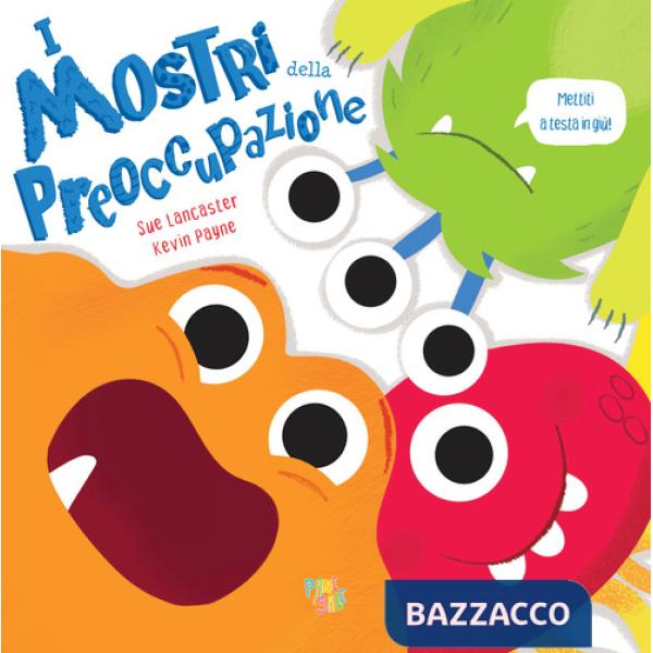 Mostri della preoccupazione. Ediz. a colori (I)