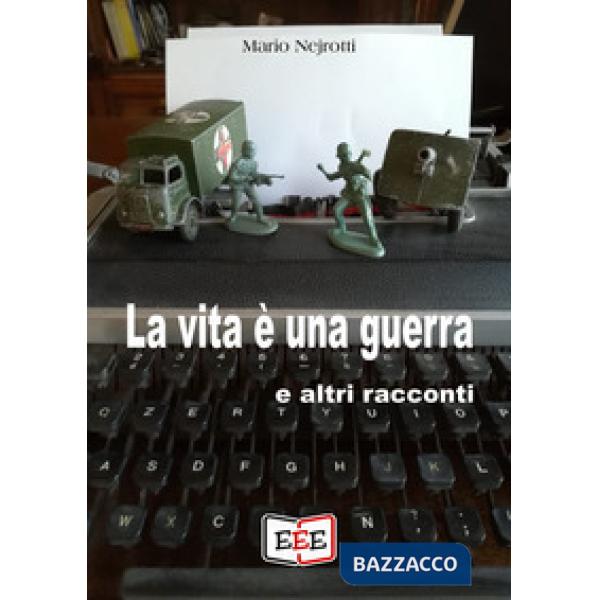 Vita è una guerra e altri racconti (La)