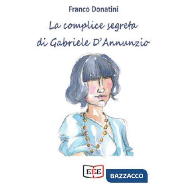 Complice segreta di Gabriele D'Annunzio (La)